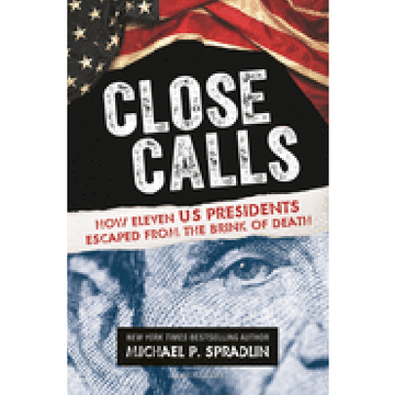 portada Close Calls: How Eleven us Presidents Escaped From the Brink of Death (en Inglés)