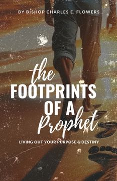 portada The Footprints of a Prophet: Living Out Your Purpose & Destiny (en Inglés)
