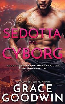 portada Sedotta dal Cyborg (Programma Spose Interstellari: La Colonia) (en Italiano)