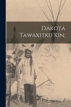 portada Dakota Tawaxitku Kin; (en Inglés)