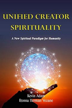 portada Unified Creator Spirituality: A new Spiritual Paradigm for Humanity (en Inglés)