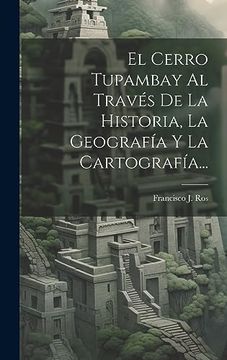 portada El Cerro Tupambay al Través de la Historia, la Geografía y la Cartografía.