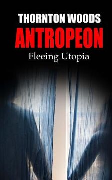 portada Antropeon: Fleeing Utopia (en Inglés)