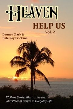 portada Heaven Help Us Short Stories Volume Two: 17 Short Stories Illustrating the Vital Place of Prayer in Everyday Life (Volume 2)