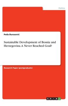 portada Sustainable Development of Bosnia and Herzegovina. A Never Reached Goal? (en Inglés)