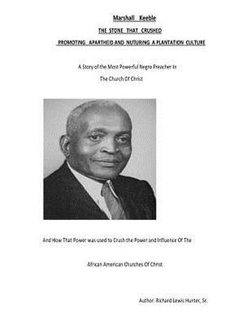 portada Marshall Keeble THE STONE THAT CRUSHED: Promoting Apartheid and Nurturing a Plantation Culture (en Inglés)