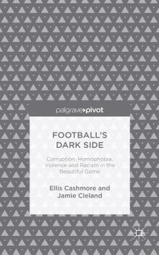 portada Football's Dark Side: Corruption, Homophobia, Violence and Racism in the Beautiful Game (in English)
