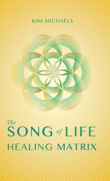 portada The Song of Life Healing Matrix (in English)