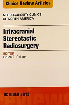 portada Intracranial Stereotactic Radiosurgery, an Issue of Neurosurgery Clinics, 1e (The Clinics: Surgery): Volume 24-4 (in English)