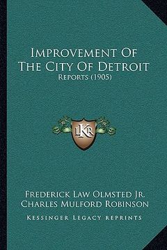 portada improvement of the city of detroit: reports (1905) (en Inglés)