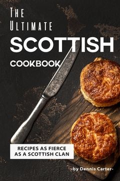 portada The Ultimate Scottish Cookbook: Recipes as Fierce as a Scottish Clan (en Inglés)