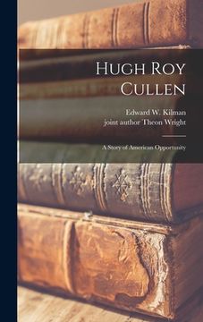 portada Hugh Roy Cullen: a Story of American Opportunity (in English)