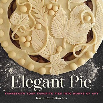 portada Elegant Pie: Transform Your Favorite Pies Into Works of art (in English)