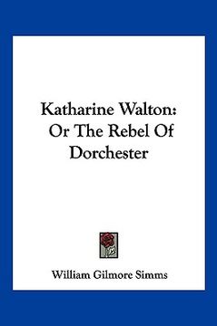 portada katharine walton: or the rebel of dorchester (in English)