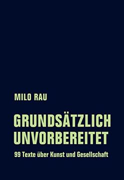 portada Grundsätzlich Unvorbereitet. 99 Texte Über Kunst und Gesellschaft.