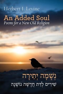 portada An Added Soul: Poems for a New Old Religion (bilingual English/Hebrew edition) (en Inglés)
