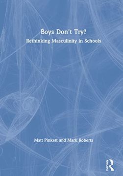 portada Boys Don't Try? Rethinking Masculinity in Schools: Rethinking Masculinity in Schools: (en Inglés)