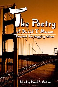 portada the poetry of david t. mason: beyond the begging mirror (en Inglés)