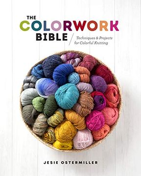 portada The Colorwork Bible: Techniques and Projects for Colorful Knitting 