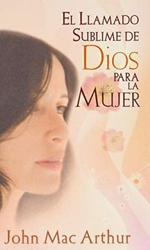 portada El Llamado Sublime de Dios Para la Mujer (in Spanish)