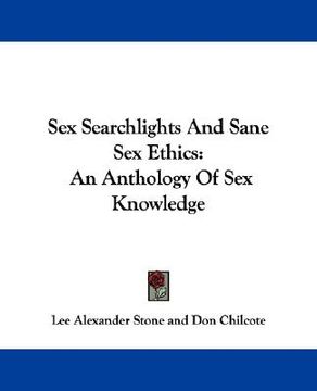 portada sex searchlights and sane sex ethics: an anthology of sex knowledge (en Inglés)
