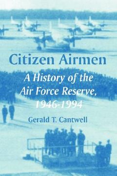 portada citizen airmen: a history of the air force reserve, 1946-1994 (en Inglés)