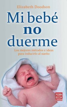 portada Mi Bebé No Duerme: Los Mejores Métodos E Ideas Para Inducirlo Al Sueño