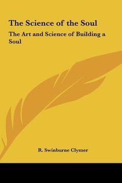 portada the science of the soul: the art and science of building a soul (in English)
