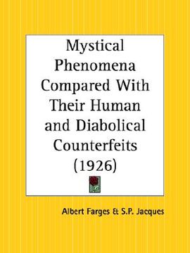 portada mystical phenomena compared with their human and diabolical counterfeits (en Inglés)