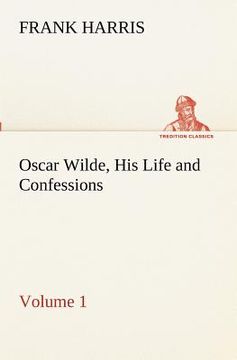 portada oscar wilde, his life and confessions - volume 1 (in English)