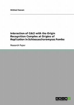 portada interaction of cdc2 with the origin recognition complex at origins of replication in schizosaccharomyces pombe (en Inglés)