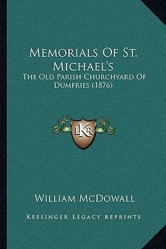 portada memorials of st. michael's: the old parish churchyard of dumfries (1876)