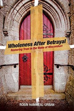portada Wholeness After Betrayal: Restoring Trust in the Wake of Misconduct 