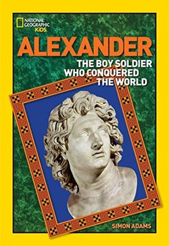 portada World History Biographies: Alexander: The boy Soldier who Conquered the World (in English)