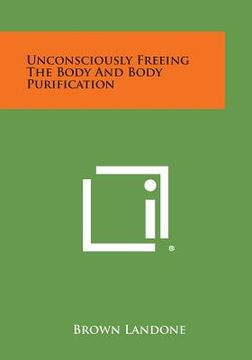 portada Unconsciously Freeing the Body and Body Purification (in English)