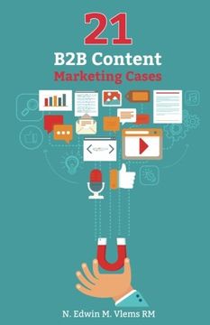 portada 21 B2B Content Marketing Cases: Inspirerende actuele Nederlandse cases (Dutch Edition)