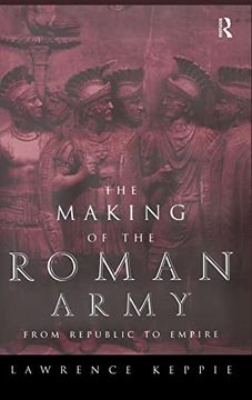 portada The Making of the Roman Army: From Republic to Empire (en Inglés)