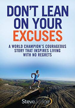 portada Don't Lean on Your Excuses: A World Champion's Courageous Story That Inspires Living With no Regrets (in English)