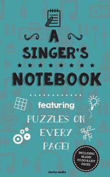 portada A Singer's Notebook: Featuring 100 puzzles (en Inglés)