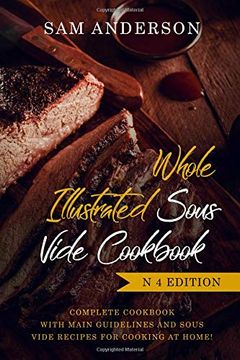 portada Whole Illustrated Sous Vide Cookbook: Complete Cookbook With Main Guidelines and Sous Vide Recipes for Cooking at Home! 