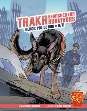 portada Trakr Searches for Survivors: Heroic Police Dog of 9/11 (en Inglés)