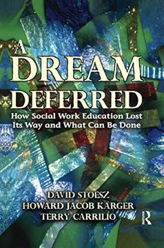 portada A Dream Deferred: How Social Work Education Lost Its Way and What Can Be Done (en Inglés)