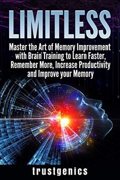 portada Limitless: Master the art of Memory Improvement With Brain Training to Learn Faster, Remember More, Increase Productivity and Improve Memory (en Inglés)