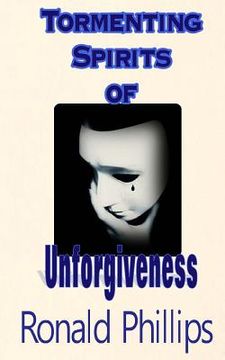 portada Tormenting Spirits of Unforgiveness (en Inglés)