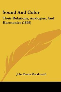 portada sound and color: their relations, analogies, and harmonies (1869) (en Inglés)