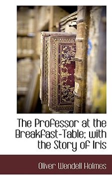 portada the professor at the breakfast-table; with the story of iris