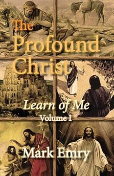 portada The Profound Christ: Learn of Me (en Inglés)