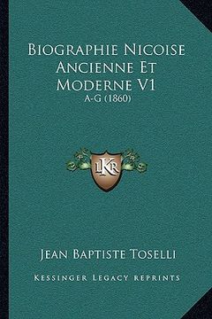 portada Biographie Nicoise Ancienne Et Moderne V1: A-G (1860) (in French)