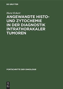 portada Angewandte Histo- und Zytochemie in der Diagnostik Intrathorakaler Tumoren (Fortschritte der Onkologie, 7, Band 7) (en Alemán)