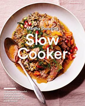 portada Martha Stewart's Slow Cooker: 110 Recipes for Flavorful, Foolproof Dishes (Including Desserts! ), Plus Test- Kitchen Tips and Strategies (in English)
